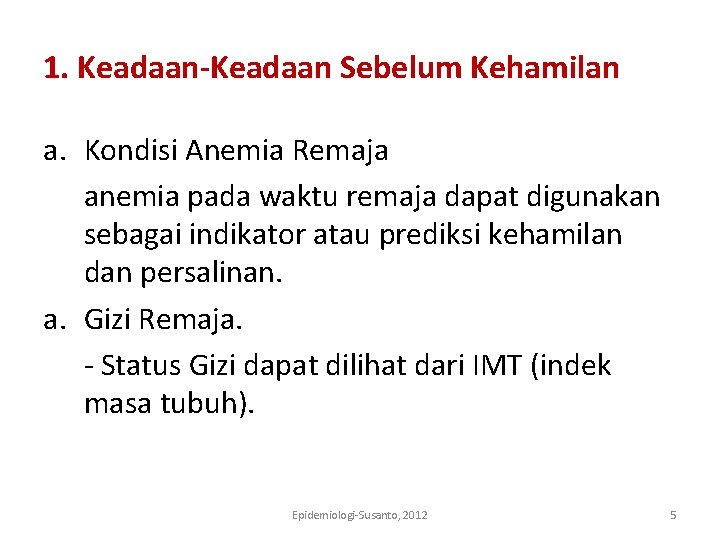 1. Keadaan-Keadaan Sebelum Kehamilan a. Kondisi Anemia Remaja anemia pada waktu remaja dapat digunakan