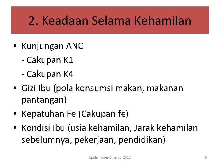 2. Keadaan Selama Kehamilan • Kunjungan ANC - Cakupan K 1 - Cakupan K
