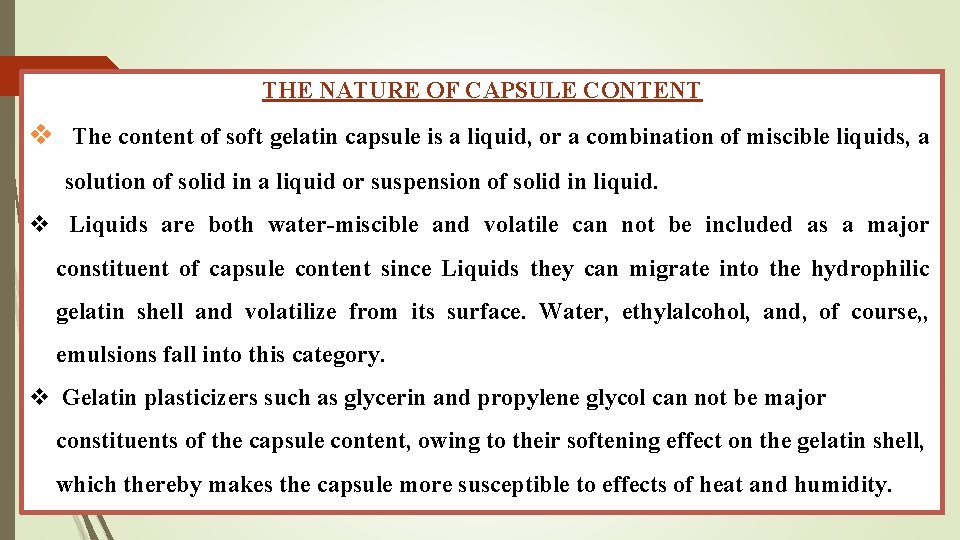 THE NATURE OF CAPSULE CONTENT v The content of soft gelatin capsule is a THE NATURE OF CAPSULE CONTENT v The content of soft gelatin capsule is a