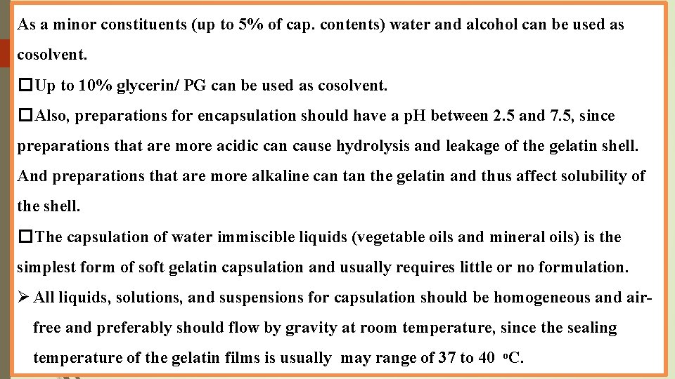 As a minor constituents (up to 5% of cap. contents) water and alcohol can As a minor constituents (up to 5% of cap. contents) water and alcohol can