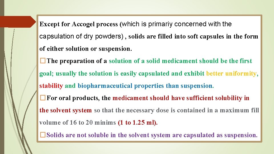 Except for Accogel process (which is primariy concerned with the capsulation of dry powders) Except for Accogel process (which is primariy concerned with the capsulation of dry powders)