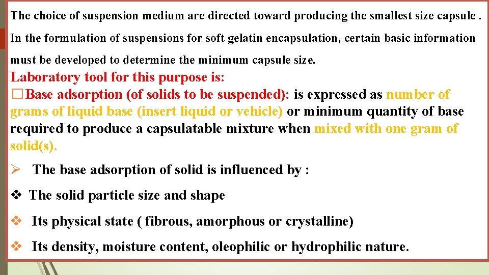 The choice of suspension medium are directed toward producing the smallest size capsule. In