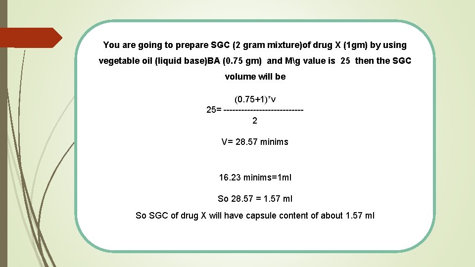 You are going to prepare SGC (2 gram mixture)of drug X (1 gm) by You are going to prepare SGC (2 gram mixture)of drug X (1 gm) by