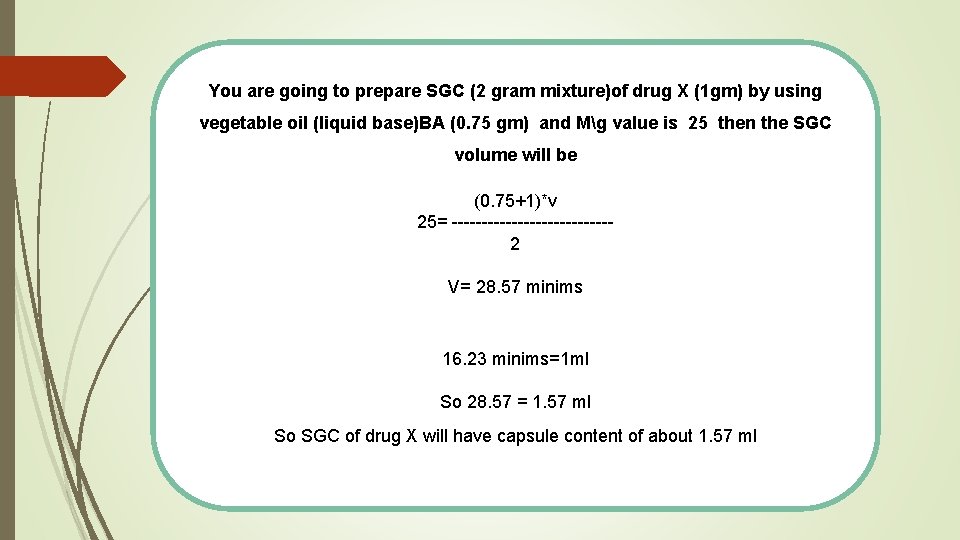 You are going to prepare SGC (2 gram mixture)of drug X (1 gm) by