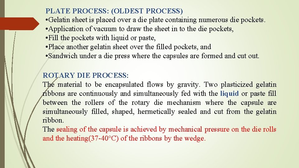 PLATE PROCESS: (OLDEST PROCESS) • Gelatin sheet is placed over a die plate containing