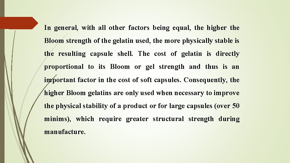 In general, with all other factors being equal, the higher the Bloom strength of In general, with all other factors being equal, the higher the Bloom strength of