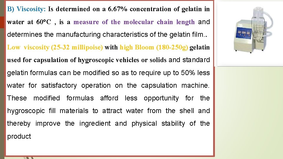 B) Viscosity: Is determined on a 6. 67% concentration of gelatin in water at