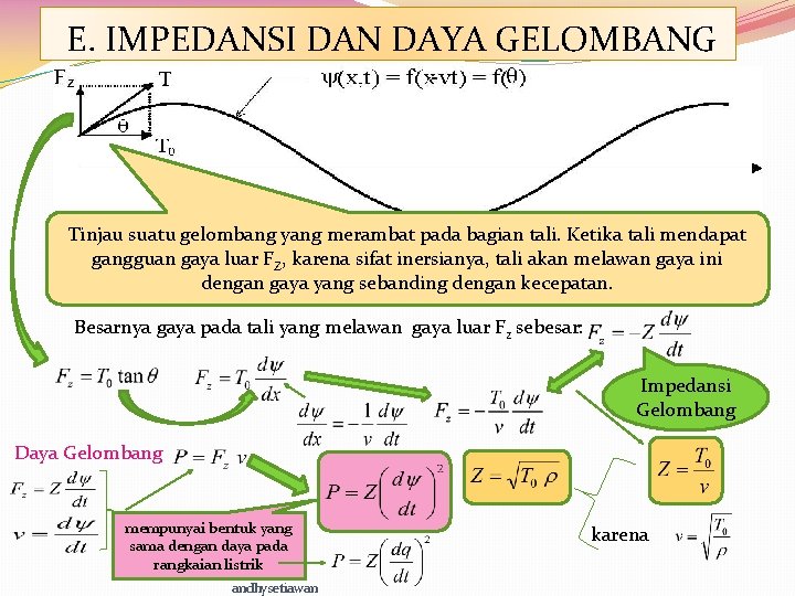 E. IMPEDANSI DAN DAYA GELOMBANG Tinjau suatu gelombang yang merambat pada bagian tali. Ketika