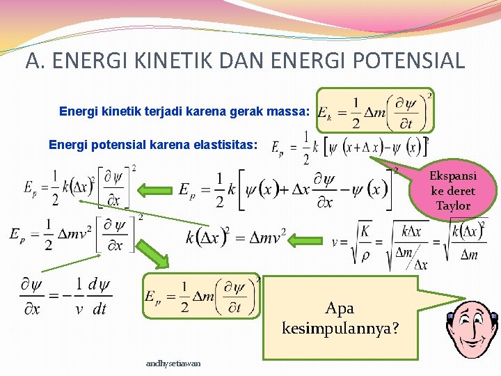 A. ENERGI KINETIK DAN ENERGI POTENSIAL Energi kinetik terjadi karena gerak massa: Energi potensial