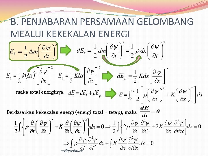 B. PENJABARAN PERSAMAAN GELOMBANG MEALUI KEKEKALAN ENERGI maka total energinya: Berdasarkan kekekalan energi (energi