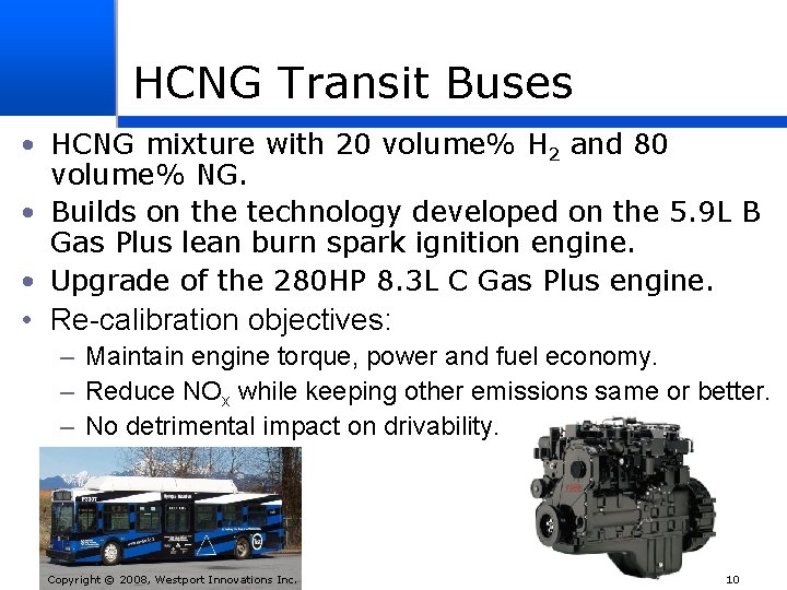 HCNG Transit Buses • HCNG mixture with 20 volume% H 2 and 80 volume%