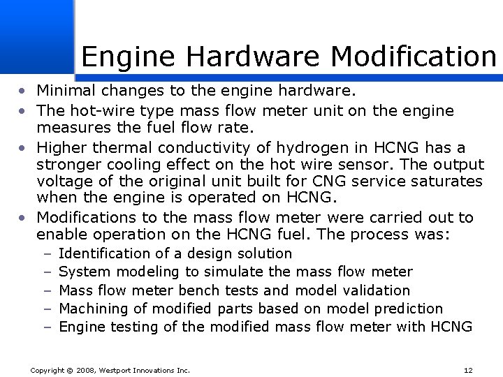 Engine Hardware Modification • Minimal changes to the engine hardware. • The hot-wire type