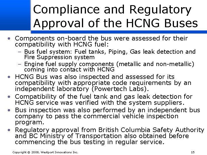 Compliance and Regulatory Approval of the HCNG Buses • Components on-board the bus were