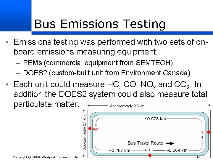 Bus Emissions Testing • Emissions testing was performed with two sets of onboard emissions