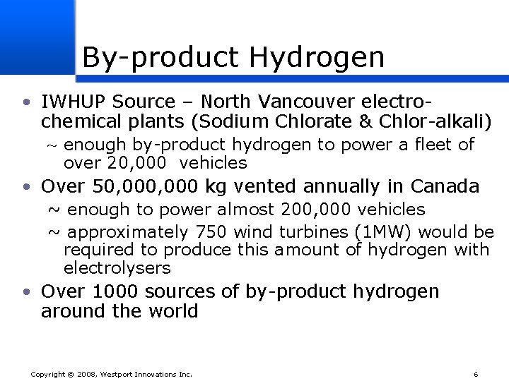 By-product Hydrogen • IWHUP Source – North Vancouver electrochemical plants (Sodium Chlorate & Chlor-alkali)