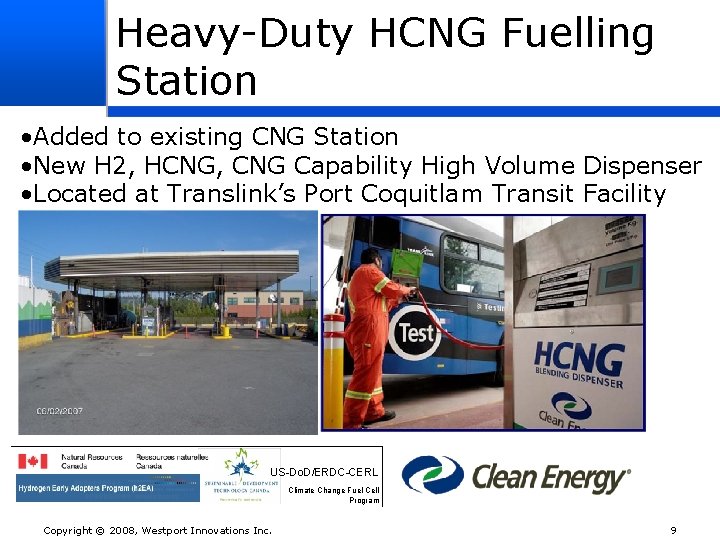 Heavy-Duty HCNG Fuelling Station • Added to existing CNG Station • New H 2,