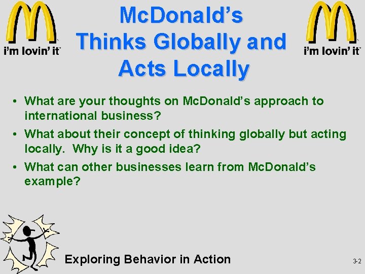 Mc. Donald’s Thinks Globally and Acts Locally • What are your thoughts on Mc.