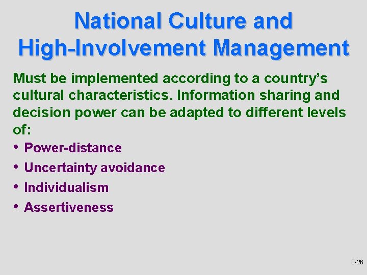 National Culture and High-Involvement Management Must be implemented according to a country’s cultural characteristics.