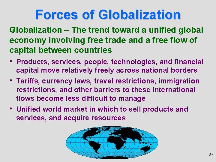 Forces of Globalization – The trend toward a unified global economy involving free trade