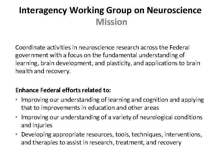 Interagency Working Group on Neuroscience Mission Coordinate activities in neuroscience research across the Federal