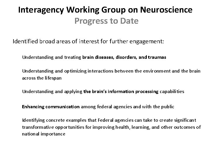 Interagency Working Group on Neuroscience Progress to Date Identified broad areas of interest for