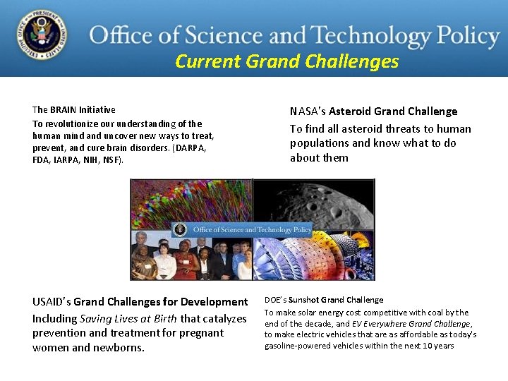 Current Grand Challenges The BRAIN Initiative To revolutionize our understanding of the human mind