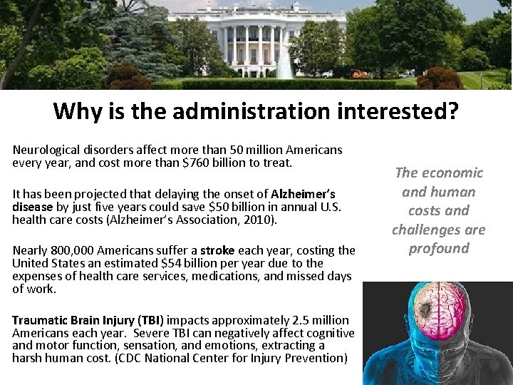 Why is the administration interested? Neurological disorders affect more than 50 million Americans every
