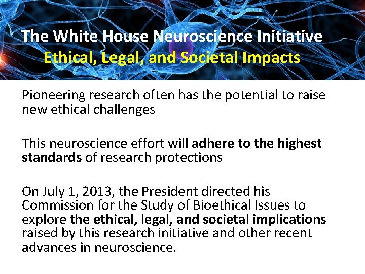 The White House Neuroscience Initiative Ethical, Legal, and Societal Impacts Pioneering research often has
