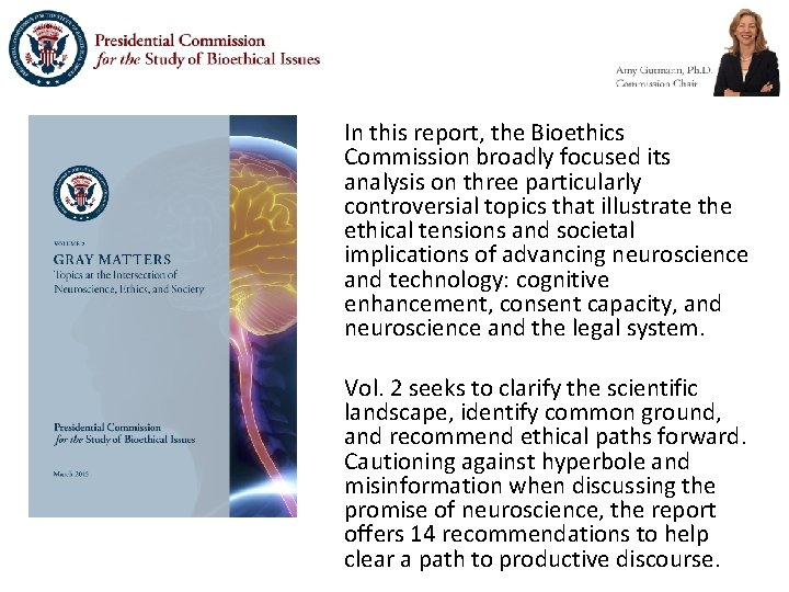 In this report, the Bioethics Commission broadly focused its analysis on three particularly controversial