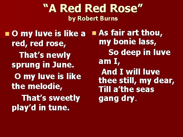 “A Red Rose” by Robert Burns my luve is like a n As fair “A Red Rose” by Robert Burns my luve is like a n As fair