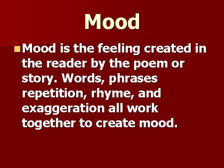 Mood n Mood is the feeling created in the reader by the poem or Mood n Mood is the feeling created in the reader by the poem or