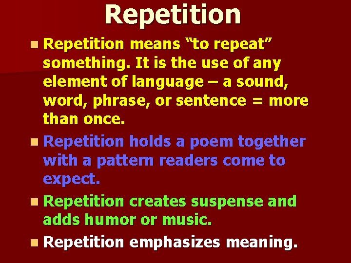 Repetition n Repetition means “to repeat” something. It is the use of any element Repetition n Repetition means “to repeat” something. It is the use of any element