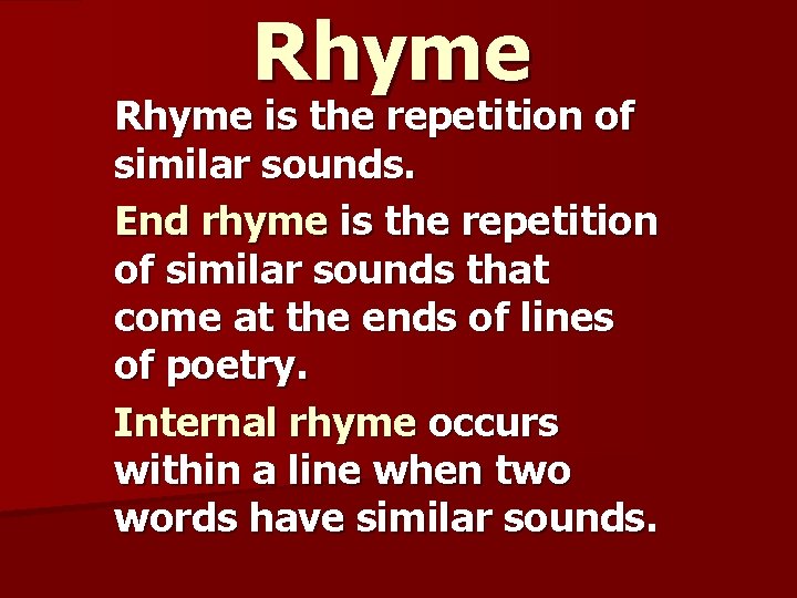 Rhyme is the repetition of similar sounds. End rhyme is the repetition of similar Rhyme is the repetition of similar sounds. End rhyme is the repetition of similar
