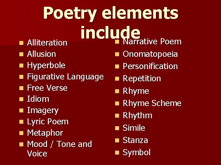Poetry elements include n Narrative Poem n Alliteration n n n n Allusion Hyperbole Poetry elements include n Narrative Poem n Alliteration n n n n Allusion Hyperbole