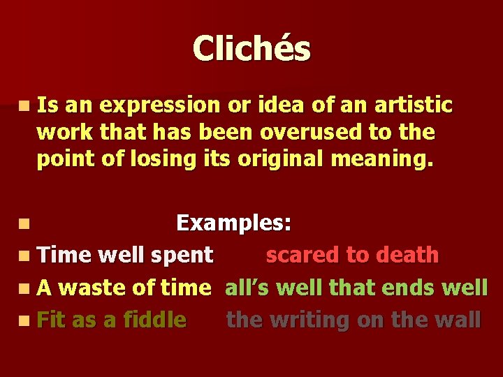 Clichés n Is an expression or idea of an artistic work that has been Clichés n Is an expression or idea of an artistic work that has been