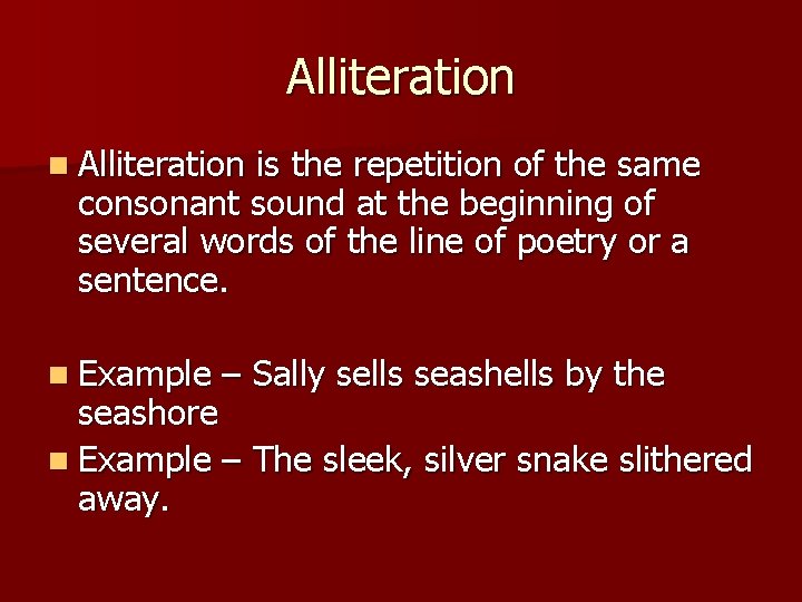 Alliteration n Alliteration is the repetition of the same consonant sound at the beginning Alliteration n Alliteration is the repetition of the same consonant sound at the beginning