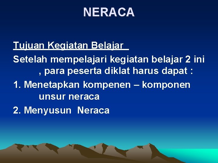 NERACA Tujuan Kegiatan Belajar Setelah mempelajari kegiatan belajar 2 ini , para peserta diklat