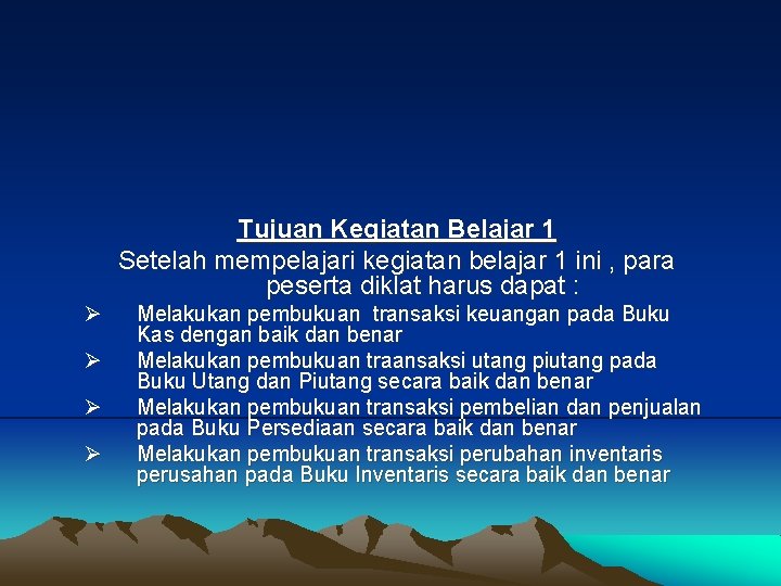 Tujuan Kegiatan Belajar 1 Setelah mempelajari kegiatan belajar 1 ini , para peserta diklat