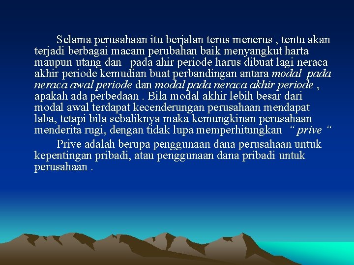 Selama perusahaan itu berjalan terus menerus , tentu akan terjadi berbagai macam perubahan baik