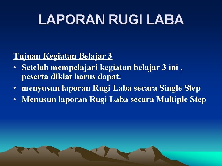 LAPORAN RUGI LABA Tujuan Kegiatan Belajar 3 • Setelah mempelajari kegiatan belajar 3 ini