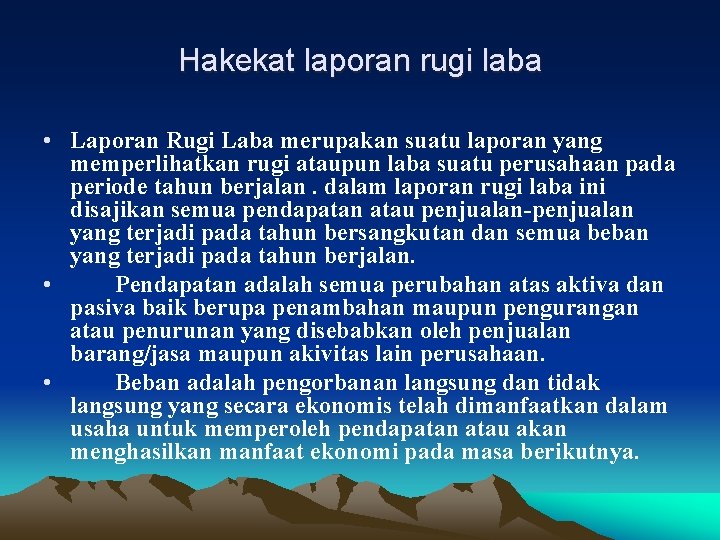 Hakekat laporan rugi laba • Laporan Rugi Laba merupakan suatu laporan yang memperlihatkan rugi