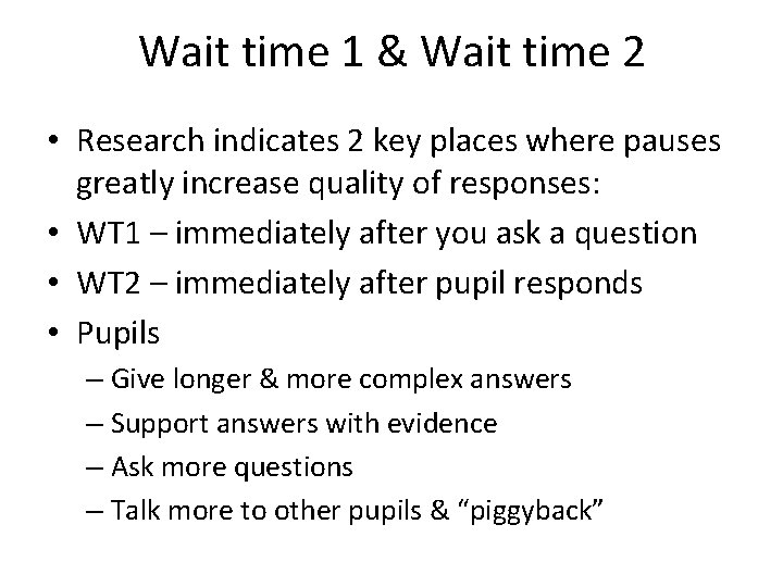 Wait time 1 & Wait time 2 • Research indicates 2 key places where