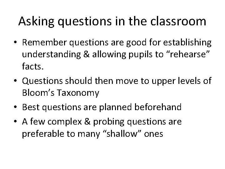 Asking questions in the classroom • Remember questions are good for establishing understanding &