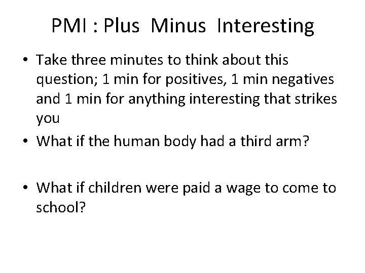 PMI : Plus Minus Interesting • Take three minutes to think about this question;