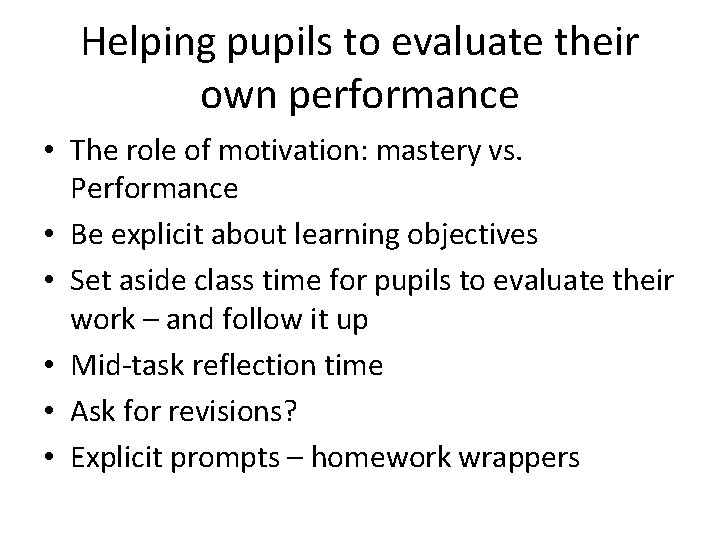 Helping pupils to evaluate their own performance • The role of motivation: mastery vs.