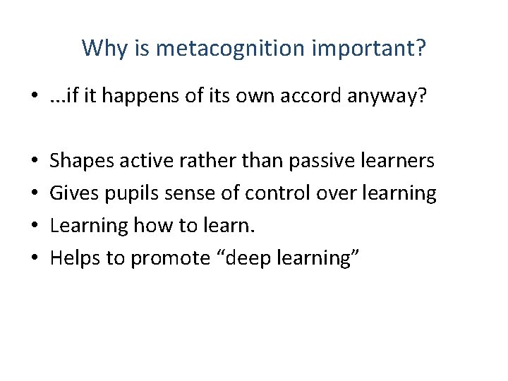 Why is metacognition important? • . . . if it happens of its own