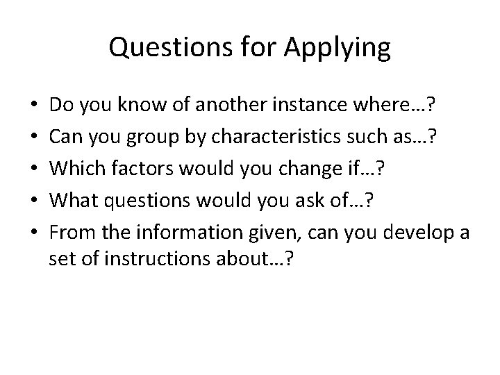 Questions for Applying • • • Do you know of another instance where…? Can