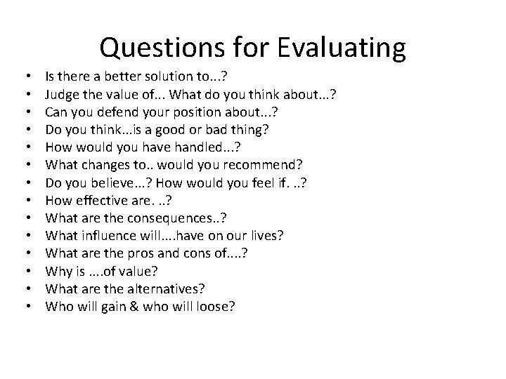 Questions for Evaluating • • • • Is there a better solution to. .