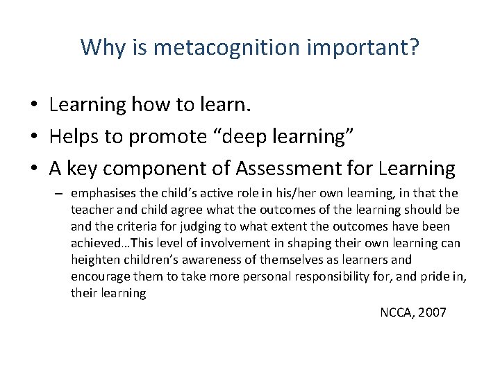 Why is metacognition important? • Learning how to learn. • Helps to promote “deep