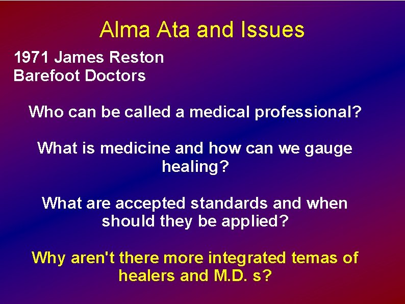 Alma Ata and Issues 1971 James Reston Barefoot Doctors Who can be called a